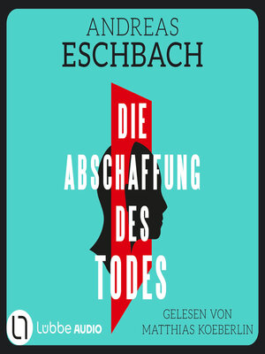 cover image of Die Abschaffung des Todes--Thriller (Gekürzt)